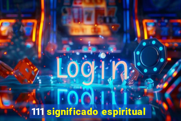 111 significado espiritual